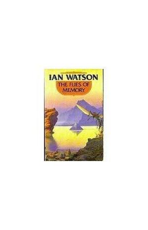 The Flies of Memory by Ian Watson