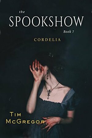 Cordelia: Spookshow 7 by Tim McGregor