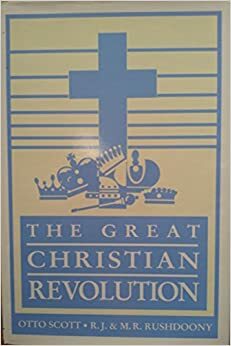 The Great Christian Revolution by Rousas John Rushdoony, Otto Scott