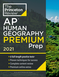 Princeton Review AP Human Geography Premium Prep, 2021: 6 Practice Tests + Complete Content Review + Strategies & Techniques by The Princeton Review