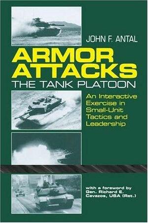 Armor Attacks: The Tank Platoon: An Interactive Exercise in Small-Unit Tactics and Leadership by John Antal