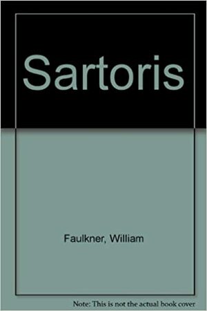 Sartoris by William Faulkner