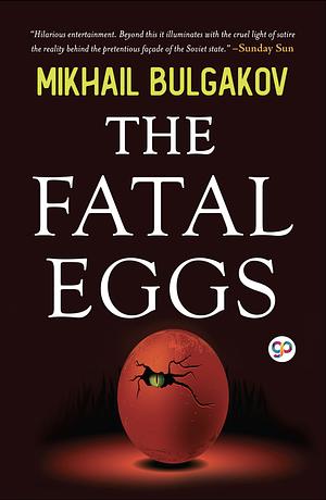 The Fatal Eggs by Mikhail Bulgakov