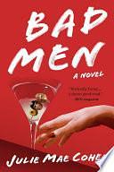 Bad Men: A Novel by Julie Mae Cohen