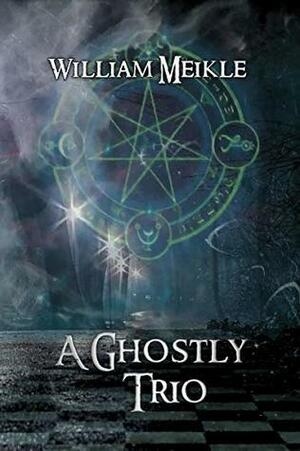 A Ghostly Trio by William Meikle