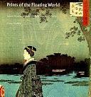 Prints of the Floating World: Japanese Woodcuts from the Fitzwilliam Museum, Cambridge by Craig Hartley, Celia R. Withycombe, Fitzwilliam Museum