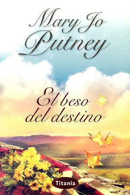 El Beso del Destino by Mary Jo Putney