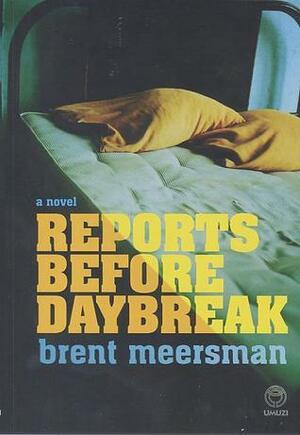 Reports Before Daybreak by Brent Meersman