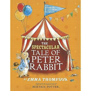 The Spectacular Tale of Peter Rabbit Book and CD by Emma Thompson, Emma Thompson