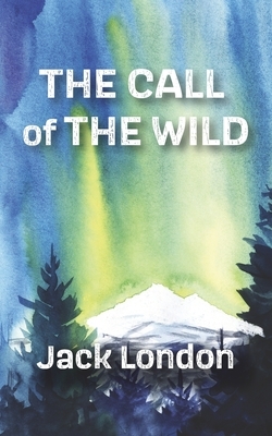 The Call of the Wild by Jack London