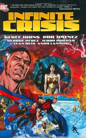 Infinite Crisis by George Pérez, Andy Lanning, Jerry Ordway, Geoff Johns, Phil Jimenez, Dan DiDio, Ivan Reis