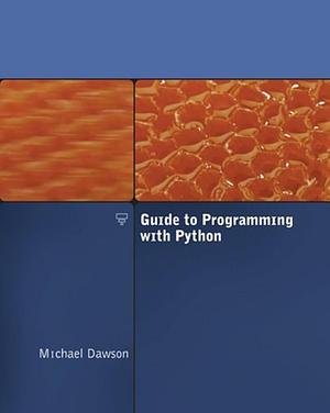 Guide to Programming with Python by Michael Dawson