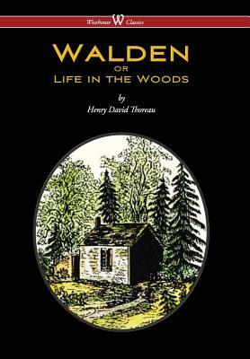 Walden or Life in the Woods (Wisehouse Classics Edition) (2016) by Henry David Thoreau
