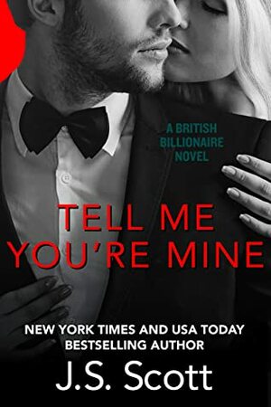 Tell Me You're Mine by J.S. Scott
