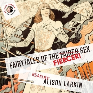 Fairy Tales of the Fiercer Sex by Jacob Grimm, Hans Christian Andersen