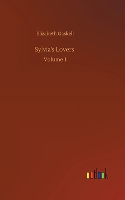 Sylvia's Lovers: Volume 1 by Elizabeth Gaskell