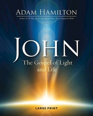 John [large Print]: The Gospel of Light and Life by Adam Hamilton