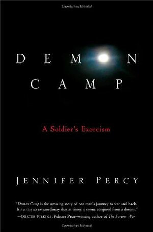 Demon Camp: A Soldier's Exorcism by Jennifer Percy