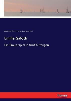 Emilia Galotti: Ein Trauerspiel in fünf Aufzügen by Gotthold Ephraim Lessing, Max Poll