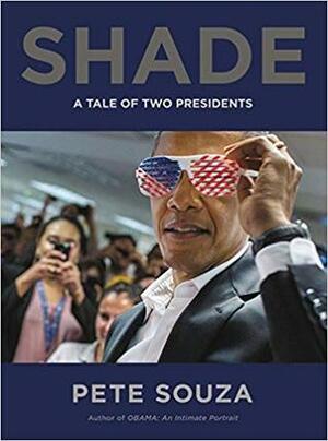 Shade: A Tale of Two Presidents by Pete Souza