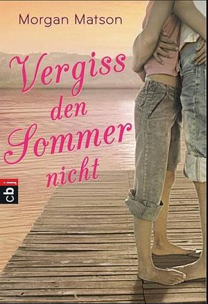 Vergiss den Sommer nicht by Morgan Matson