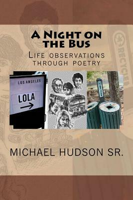 A Night on the Bus: Life observations through poetry by Michael Hudson