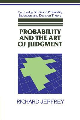 Probability and the Art of Judgment by Richard Jeffrey