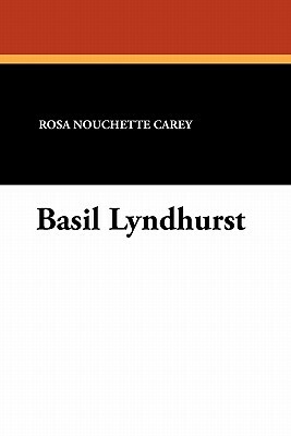 Basil Lyndhurst by Rosa Nouchette Carey