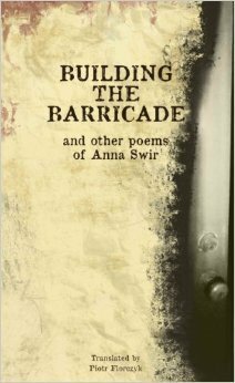 Building The Barricade and Other Poems by Piotr Florczyk, Anna Świrszczyńska