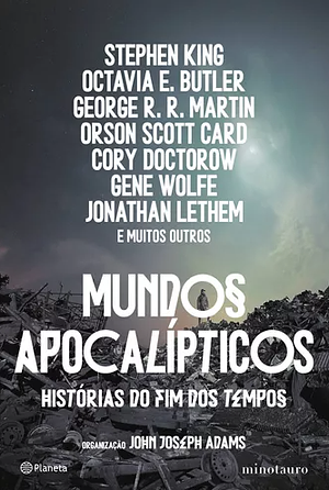 Mundos Apocalípticos: Histórias do Fim dos Tempos by John Joseph Adams