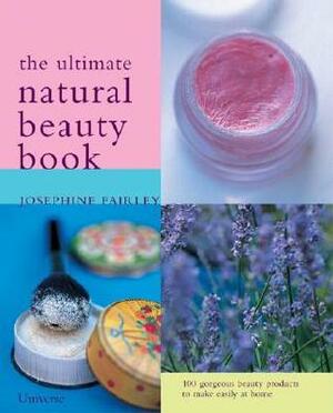 The Ultimate Natural Beauty Book by Josephine Fairley