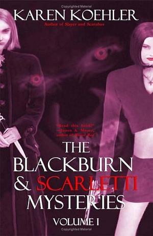 The Blackburn and Scarletti Mysteries, Volume 1 by Karen Koehler