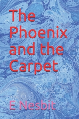 The Phoenix and the Carpet by E. Nesbit