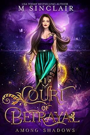 Court of Betrayal by M. Sinclair