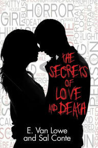 The Secrets of Love and Death by E. Van Lowe, Sal Conte