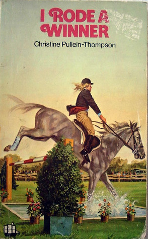 I Rode a Winner by Christine Pullein-Thompson