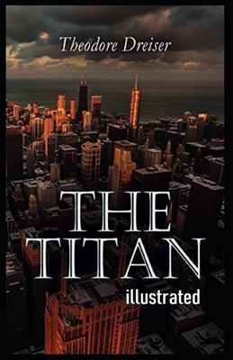 The Titan Illustrated by Theodore Dreiser