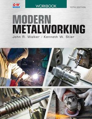 Modern Metalworking by John R. Walker, Kenneth W. Stier