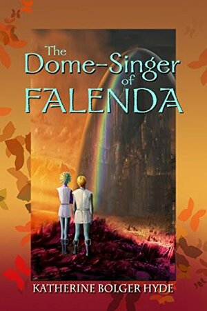 The Dome-singer of Falenda by Katherine Bolger Hyde