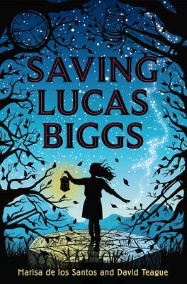 Saving Lucas Biggs by Marisa de los Santos, David Teague