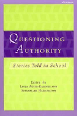 Questioning Authority: Stories Told in School by Linda Adler-Kassner