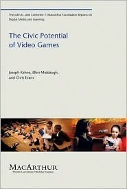 The Civic Potential of Video Games (The John D. and Catherine T. MacArthur Foundation Reports on Digital Media and Learning) by Joseph Kahne, Ellen Middaugh, Chris Evans