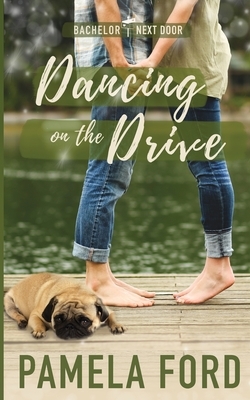 Dancing on the Drive: A heartwarming small town romance by Pamela Ford