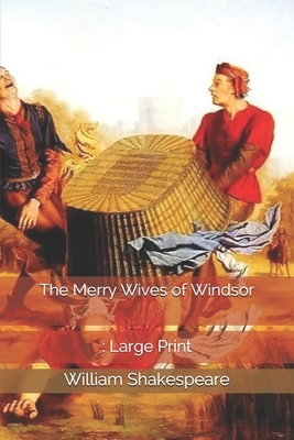 The Merry Wives of Windsor: Large Print by William Shakespeare