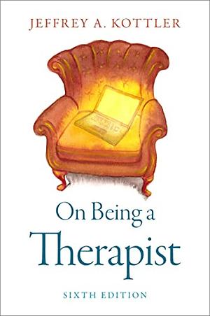 On Being a Therapist by Jeffrey Kottler