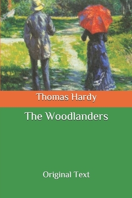 The Woodlanders: Original Text by Thomas Hardy