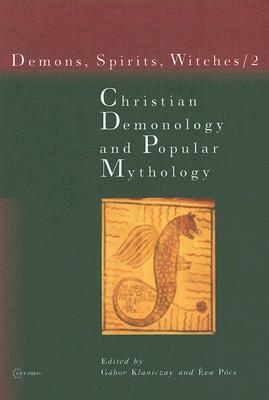 Christian Demonology and Popular Mythology by Eszter Csonka-Takacs, Gábor Klaniczay, Éva Pócs