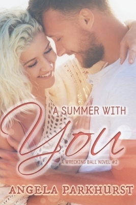 A Summer with You by Angela Parkhurst