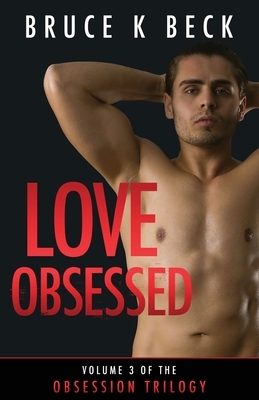 Love Obsessed by Bruce K. Beck