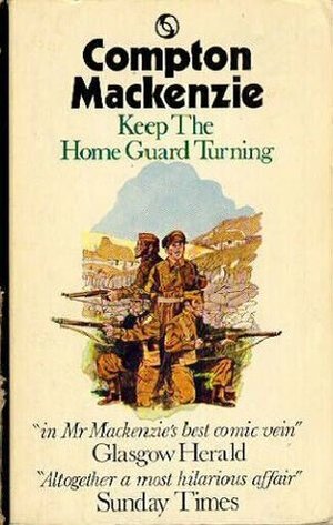 Keep the Home Guard Turning by Compton Mackenzie